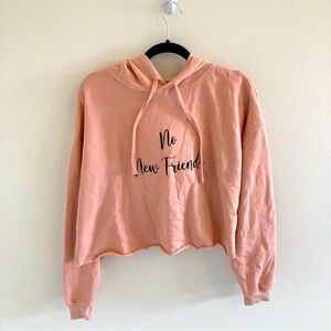 No New Friends crop hoodie sweatshirt